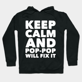 Keep calm and pop pop will fix it Hoodie